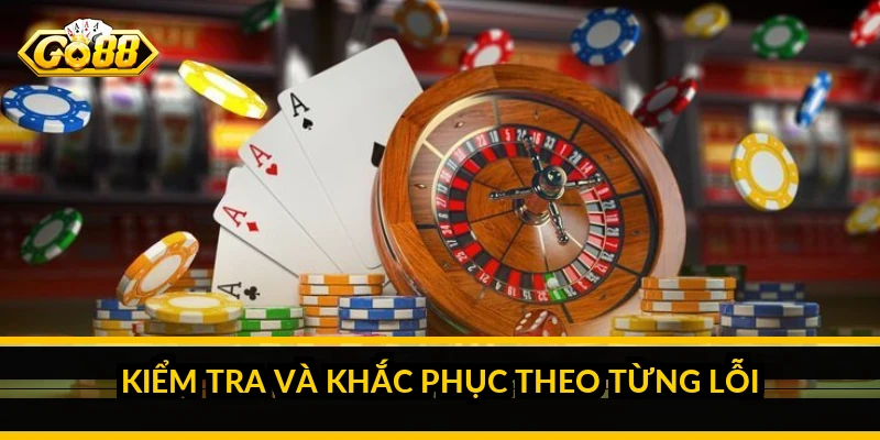 Kiểm tra và khắc phục theo từng lỗi